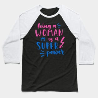 Being A Woman Is A Super Power Feminism Women Baseball T-Shirt